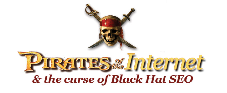 Pirates of the Internet. White hat SEO vs Black Hat